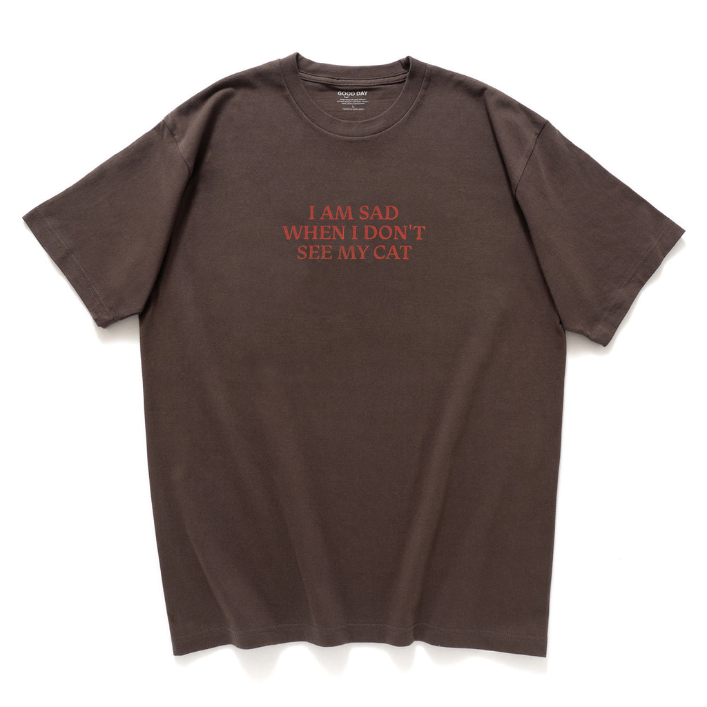 (ZT1023) I Am Sad When I Don't See My Cat Message Tee