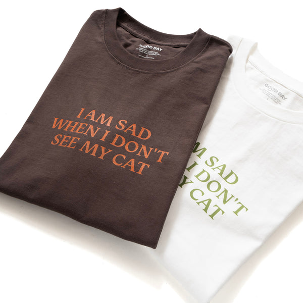 (ZT1023) I Am Sad When I Don't See My Cat Message Tee