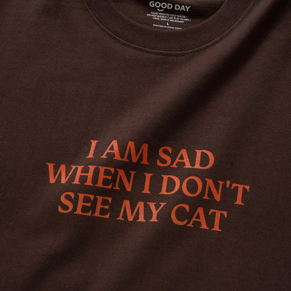 (ZT1023) I Am Sad When I Don't See My Cat Message Tee