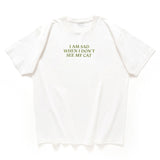 (ZT1023) I Am Sad When I Don't See My Cat Message Tee
