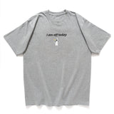 (ZT950) I Am Off Today Graphic Tee